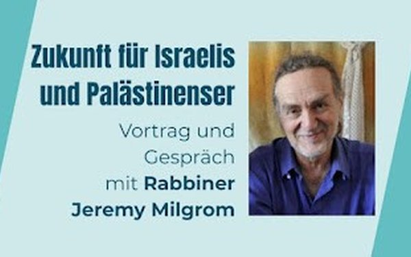 Bild zu Zukunft f&uuml;r Israelis und Pal&auml;stinenser in W&uuml;rde und Sicherheit - Veranstaltung mit Jeremy Milgrom 